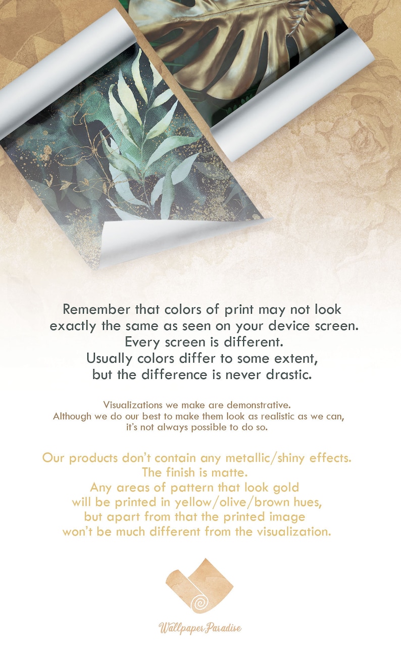 Może przedstawiać: Tekst wyjaśniający, że kolory mogą wyglądać inaczej na ekranie niż na wydrukowanych produktach. Tekst stwierdza r&oacute;wnież, że produkty nie zawierają żadnych metalicznych ani błyszczących efekt&oacute;w i że wykończenie jest matowe. Tekst jest w jasnobrązowym kolorze na beżowym tle z rolką papieru z zielonym i złotym wzorem liści w tle.