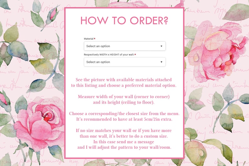 Puede incluir: Un fondo floral rosa con una caja blanca que contiene instrucciones sobre c&oacute;mo pedir un mural de papel tapiz personalizado. El texto incluye "HOW TO ORDER?", "Material", "Select an option", "Respectively WIDTH x HEIGHT of your wall", "See the picture with available materials attached to this listing and choose a preferred material option.", "Measure width of your wall (corner to corner) and its height (ceiling to floor).", "Choose a corresponding/the closest size from the menu. It's recommended to have at least 5cm/2in extra.", "If no size matches your wall or if you have more than one wall, it's better to do a custom size. In this case send me a message and I will adjust the pattern to your wall/room."