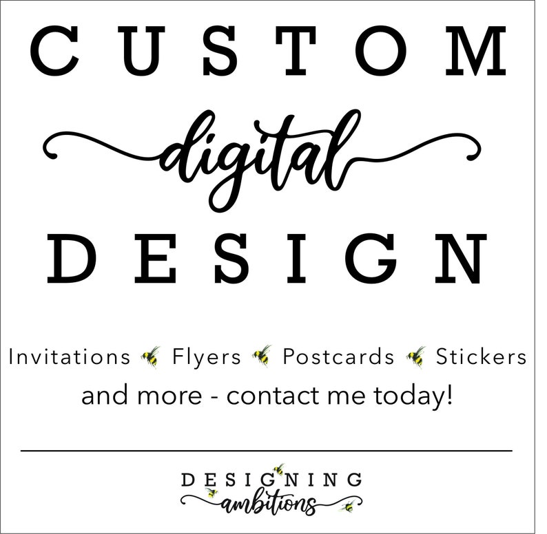 K&ouml;nnte beinhalten: Schwarz-wei&szlig;er Text auf wei&szlig;em Hintergrund, der "CUSTOM digital DESIGN" mit einer Bienengrafik und dem Text "Invitations Flyers Postcards Stickers and more - contact me today!" und "DESIGNING ambitions" mit einer Bienengrafik lautet.