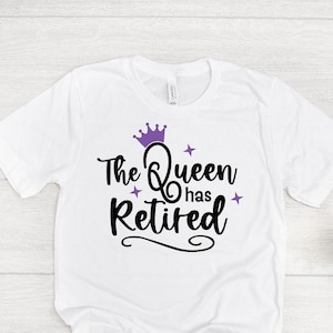 La reine a pris sa retraite Svg, T-shirt de retraite pour Cricut, décorations de fête de retraite, fichiers Cricut et Silhouette Cut