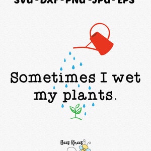 Às vezes eu molho minhas plantas Svg, presente engraçado para amantes de plantas Svg, arquivos Svg para Cricut e Silhouette