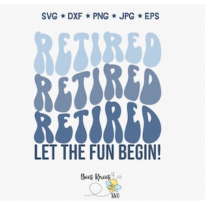 Svg à la retraite rétro, T-Shirt de retraite pour Cricut, Let the Fun Begin SVG, Cricut et Silhouette Cut Files