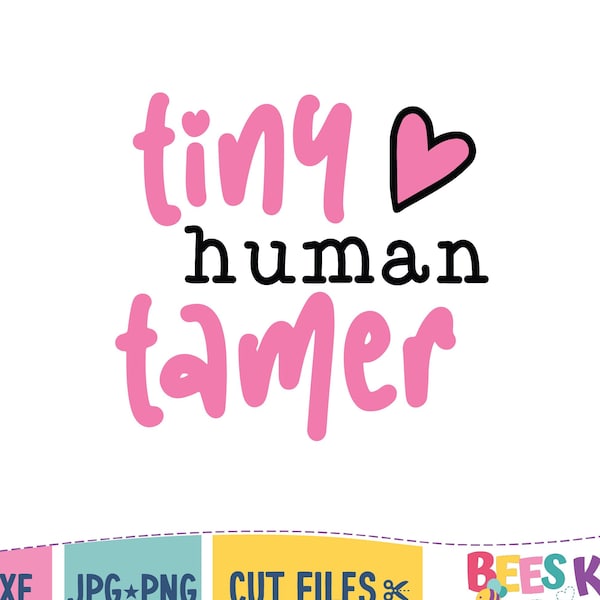 Tiny Human Tamer Svg, Teacher Appreciation Cut File, Mother’s Day Gift, Cricut Cut File