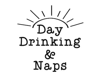 Day Drinking and Naps Svg File, Funny Drinking Shirt Svg, Summer Svg, Cricut and Silhouette Cut File