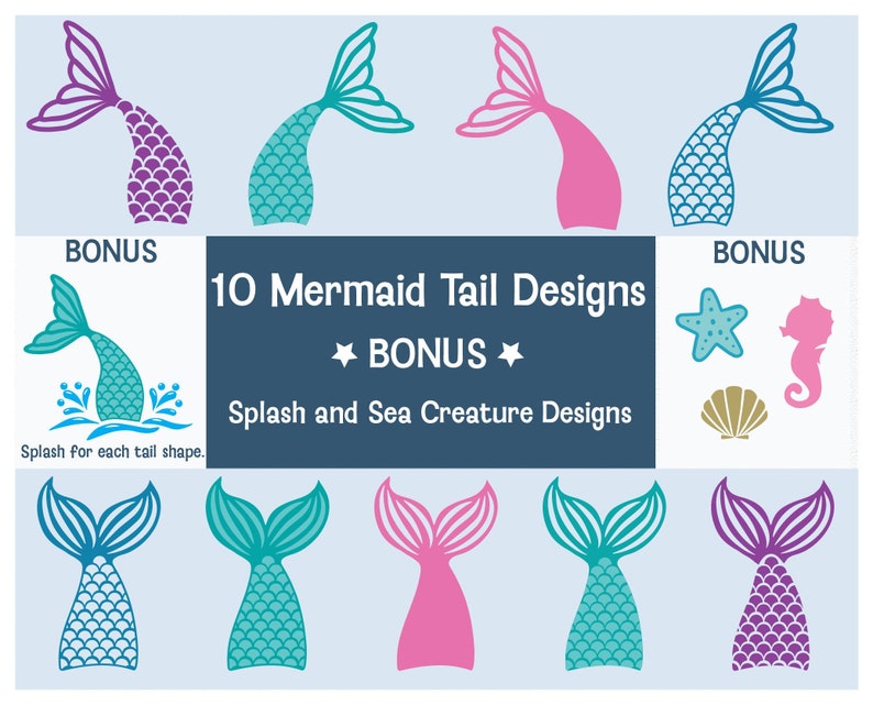 May include: Ten mermaid tail designs in turquoise, pink, and purple. The tails have a scale pattern. There are also bonus designs of a starfish, seashell, and a seahorse.