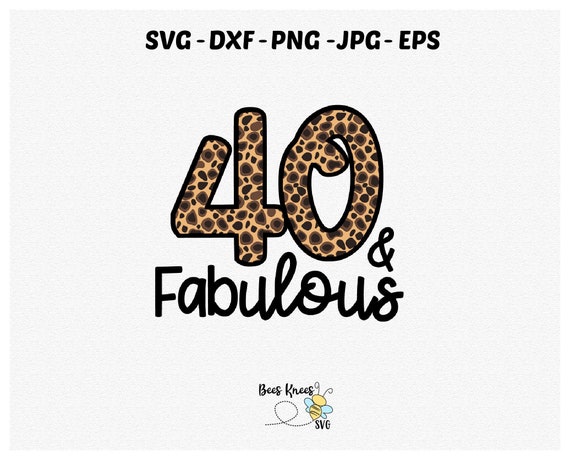 40 and Fablulous Leopard Cheetah Animal Print Birthday Svg, 40th