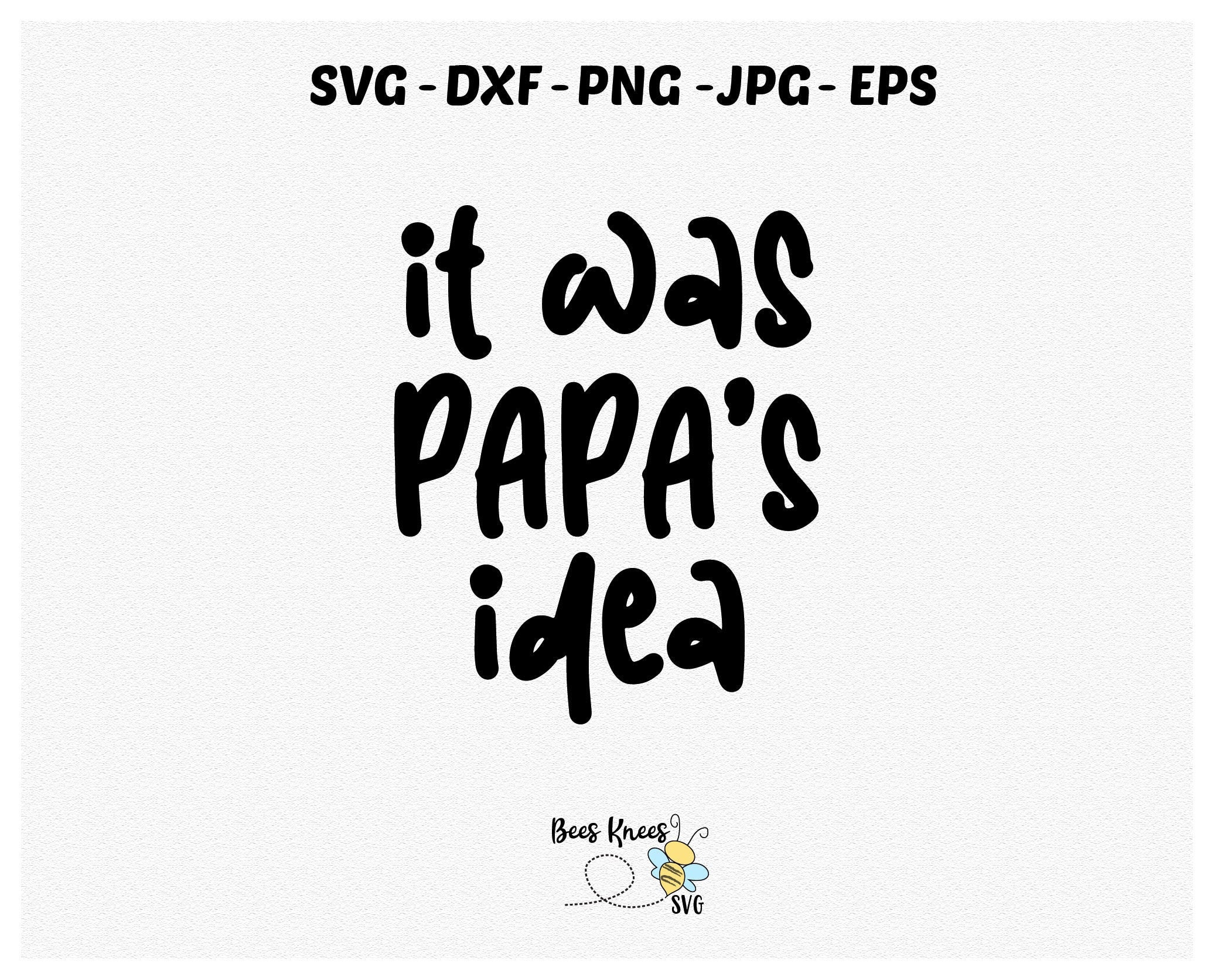 Free Free It Was Papa&#039;s Idea Svg 865 SVG PNG EPS DXF File