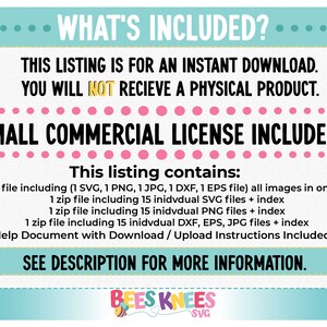 May include: A digital download listing for a small commercial license, including 1 SVG, 1 PNG, 1 JPG, 1 DXF, 1 EPS file, 15 individual SVG files, 15 individual PNG files, 15 individual DXF, EPS, JPG files, and a help document with download and upload instructions.  "WHAT'S INCLUDED?" and "SMALL COMMERCIAL LICENSE INCLUDED!" are written in bold text.
