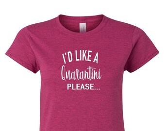 I'd Like a Quarantini Please... | Life Tees | Gift Ideas