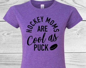Hockey Moms Are Cool As Puck! | Hockey | Hockey Moms | Puck | Hockey Gifts | Rink | Goalie | Winger | Ice Skating | Ice Rink |  Hockey Dads