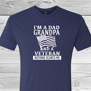 I&#39;m a Dad Grandpa, and a Veteran, Nothing Scares Me | Veteran&#39;s Day | Father&#39;s Day | Grandfather&#39;s Day | Gift Ideas