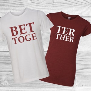 Better Together Valentine&#39;s Shirts