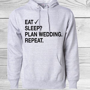 Eat. Sleep? Plan Wedding (or any activity...your text here). Repeat.|Custom|Cycle|Wash rinse repeat|Gifts