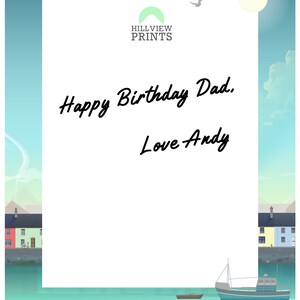 May include: A white card with the text "Happy Birthday Dad. Love Andy" and the logo "Hillview Prints" in a blue and green colour scheme. The card is set against a background of a seascape with a small boat and houses.