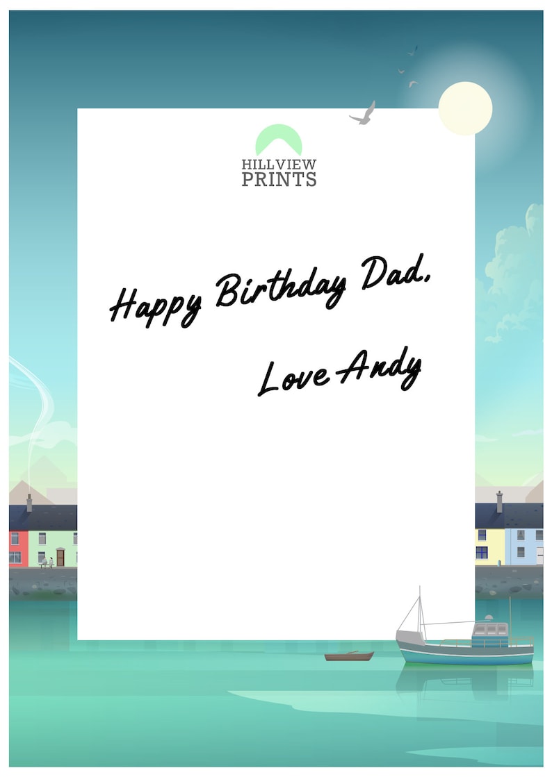 May include: A white card with the text "Happy Birthday Dad. Love Andy" and the logo "Hillview Prints" in a blue and green colour scheme. The card is set against a background of a seascape with a small boat and houses.