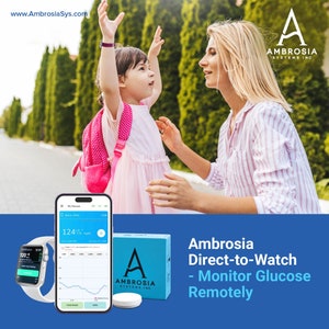 May include: An image showing a young girl and a woman outdoors, with a smartphone and smartwatch displaying glucose readings. A blue box and a white disc are also present. The text reads "Ambrosia Direct-to-Watch - Monitor Glucose Remotely."