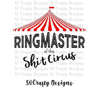 May include: A red and white striped circus tent with the text "RINGMASTER of this Shit Circus" in black. The text is in a bold, blocky font. The image is on a white background.