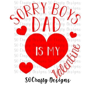 Sorry Boys, Dad is My Valentine JPG