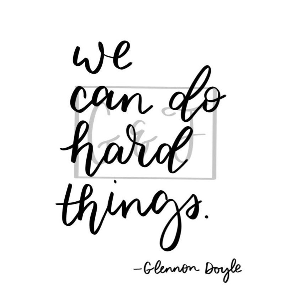 Glennon Doyle / We Can Do Hard Things / Quote Art / Calligraphy / Handlettered Quotes