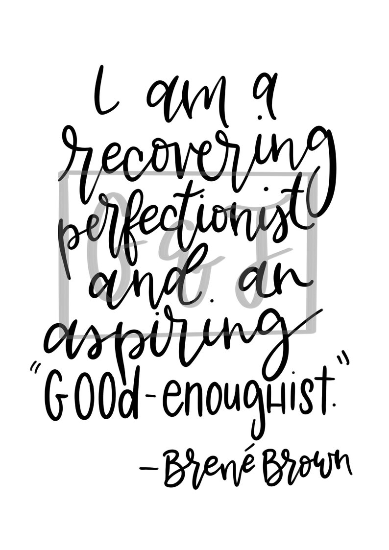 Brene Brown Quote Good-Enoughist. #brenebrown #quotes #handletteredquote #inspirationalquote #perfectionism