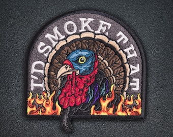 I'D SMOKE THAT "TURKEY" Morale Patches