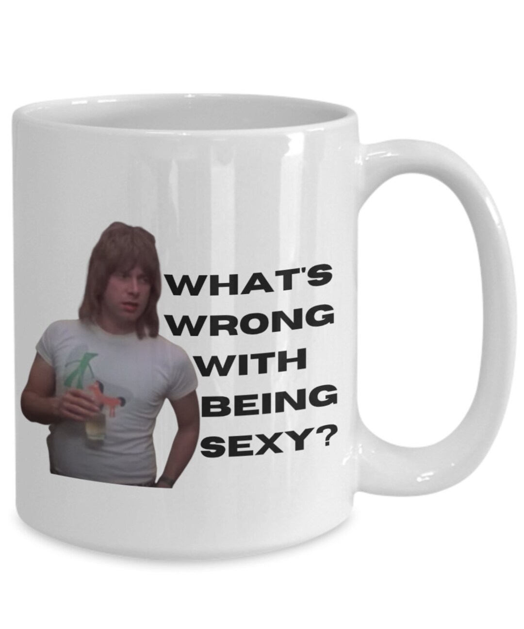 Nigel Tufnel Mug Spinal Tap What's Wrong With Being Sexy Etsy