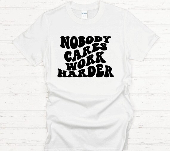 Nobody Cares Work Harder Gym Workout Motivation T-Shirt Nobody Cares Work Harder Gym Workout Motivation T-Shirt