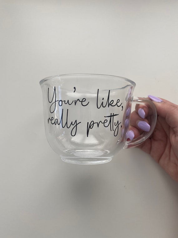 Clear Glass Mugs You're Like Really Pretty