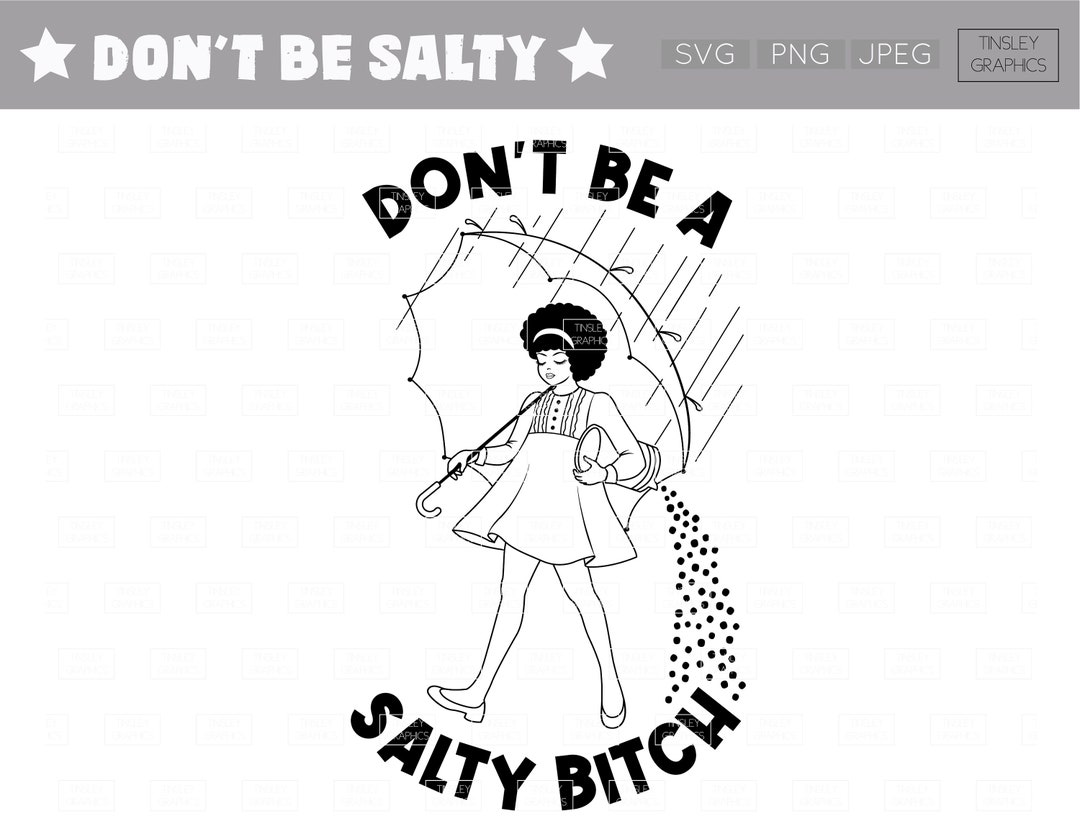 DON'T BE SALTY 2 // Retro Svg, Humor Svg, African American Svg, Salty ...