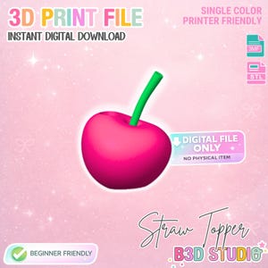 May include: A 3D-rendered pink cherry with a green stem, labeled as a "Straw Topper" digital file. The image includes text indicating it's a single-color, beginner-friendly print, available for instant download.