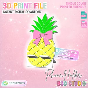 May include: A yellow pineapple-shaped phone holder with a green top and pink bow. The design includes the text "3D PRINT FILE" and "Phone Holder". The digital file is available for instant download and is printer friendly.