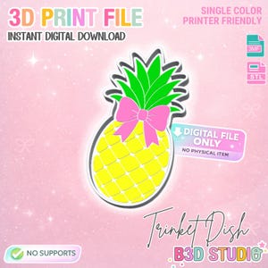 May include: A digital download graphic of a yellow pineapple with a pink bow, green leaves, and a white outline. Text includes "3D Print File," "Instant Digital Download," "Single Color Printer Friendly," and "Trinket Dish."