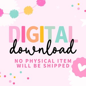 May include: A pink background with the words "DIGITAL download" in colorful block letters and black cursive. The text "NO PHYSICAL ITEM WILL BE SHIPPED" is below. The image includes confetti, stars, and a heart.