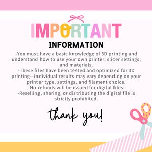 May include: A pink and yellow graphic with the word "IMPORTANT" in colorful letters. The text provides information about 3D printing, including printer settings, materials, and refund policies. A pair of scissors and a bow are also included.