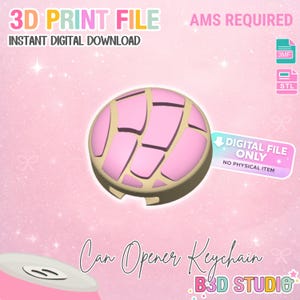 May include: A pink and beige can opener keychain design. The text "3D PRINT FILE" and "INSTANT DIGITAL DOWNLOAD" are at the top. The text "DIGITAL FILE ONLY" and "NO PHYSICAL ITEM" are on a sticker. The words "Can Opener Keychain" are written below.