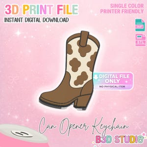 May include: A 3D print file for a cowboy boot shaped can opener keychain. The digital download includes 3MF and STL files. The boot features a brown lower section and a cream upper section with brown cow print spots. Text reads 3D PRINT FILE, INSTANT DIGITAL DOWNLOAD, SINGLE COLOR PRINTER FRIENDLY, DIGITAL FILE ONLY NO PHYSICAL ITEM, and Can Opener Keychain.