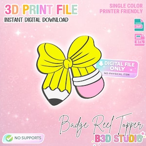 May include: A digital file for a badge reel topper featuring a yellow bow and a pencil design. The image includes the text "3D PRINT FILE" and "INSTANT DIGITAL DOWNLOAD". The design is single color and printer friendly. The text "DIGITAL FILE ONLY" is also included.