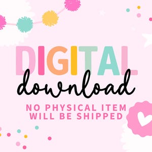 May include: A pink background with the words "DIGITAL download" in colorful block letters and black cursive. The text "NO PHYSICAL ITEM WILL BE SHIPPED" is below. The image includes confetti, stars, and a heart.