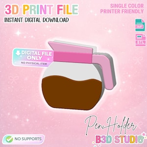 May include: A digital download image of a 3D-printed coffee pot pen holder. The pen holder is white with a pink handle and top, and filled with brown "coffee". Text includes "3D Print File", "Instant Digital Download", and "Single Color Printer Friendly".