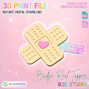 May include: A digital 3D print file for a badge reel topper. The design features two overlapping bandages with a pink heart in the center. The text reads "3D Print File" and "Instant Digital Download". The design is single color and printer friendly.