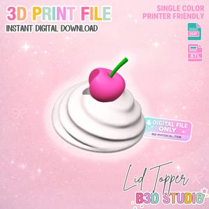 May include: A 3D-printed lid topper design showing a swirl of white cream topped with a pink cherry with a green stem. The image includes text that reads "3D Print File" and "Instant Digital Download."