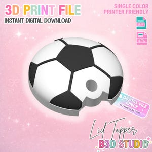 May include: A 3D-printed soccer ball lid topper, featuring a black and white design. The image includes text indicating it's a digital download, single-color, and printer-friendly. The text also says "Lid Topper" and "B3D STUDIO".