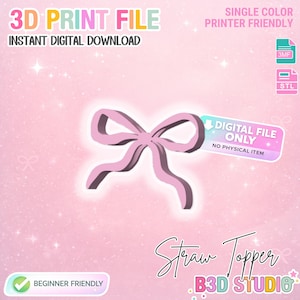 May include: A pink bow-shaped straw topper design, a digital 3D print file. The image includes text that reads "3D Print File," "Instant Digital Download," and "Digital File Only." The design is beginner-friendly and single-color printer-friendly.