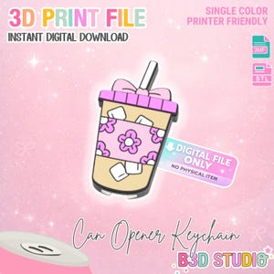 May include: A digital download image of a can opener keychain. The design features a cartoon iced coffee cup with a pink bow, floral pattern, and the text "Can Opener Keychain". The image also includes the text "3D Print File" and "Digital File Only".