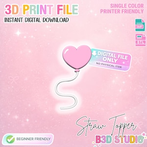 Peut inclure: Un ballon rose en forme de cœur avec une ficelle blanche, étiqueté "Straw Topper" et "Digital File Only". L'image comprend le texte : "3D Print File", "Instant Digital Download" et "Beginner Friendly". Le design est en une seule couleur et adapté à l'impression.