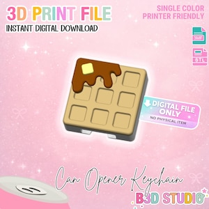May include: A 3D-printed waffle keychain design with syrup and butter, labeled "Can Opener Keychain." The image includes text: "3D Print File," "Instant Digital Download," and "Single Color Printer Friendly." A digital file only, no physical item.