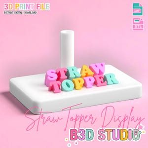 May include: A white platform displays colorful 3D-printed letters spelling "STRAW TOPPER". A white cylinder stands behind the letters. The image includes the text "3D PRINT FILE" and "INSTANT DIGITAL DOWNLOAD". The bottom of the image says "Straw Topper Display" and "B3D STUDIO".