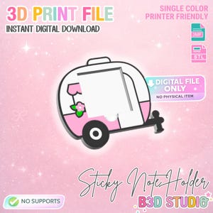 May include: A pink and white camper-shaped sticky note holder digital file. The design includes a black wheel, a trailer hitch, and a flower. Text includes "3D PRINT FILE", "INSTANT DIGITAL DOWNLOAD", and "DIGITAL FILE ONLY".