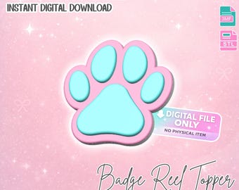 May include: A digital file for a badge reel topper featuring a paw print design. The paw print is light pink with light blue pads. Text includes "3D Print File," "Instant Digital Download," and "Badge Reel Topper."