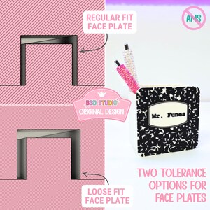 May include: An image showcasing two face plate options, regular and loose fit, with pink diagonal striped backgrounds. A pencil holder with a composition notebook design and the name "Mr. Funes" is visible, along with two decorative pens. Text reads "Two Tolerance Options for Face Plates."